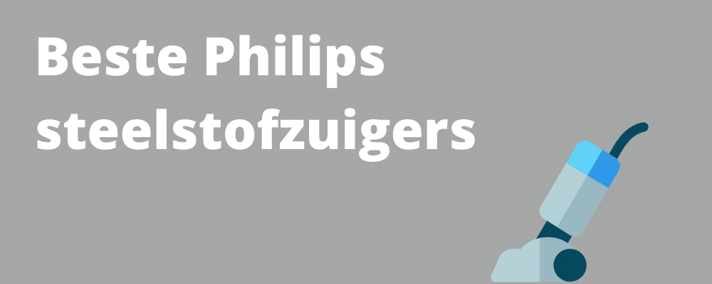 Beste Philips steelstofzuiger