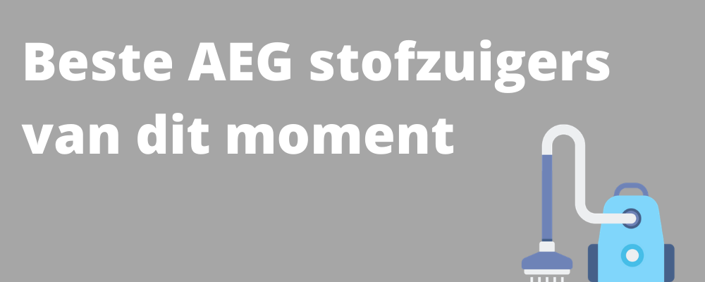 Beste AEG stofzuiger