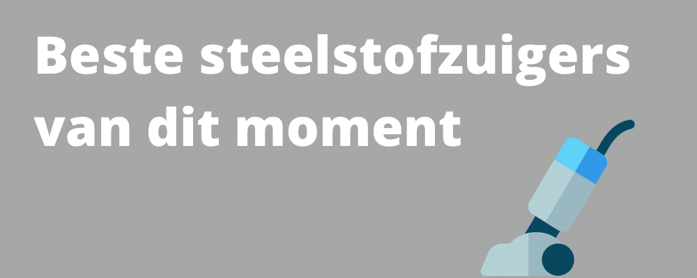 Beste steelstofzuiger