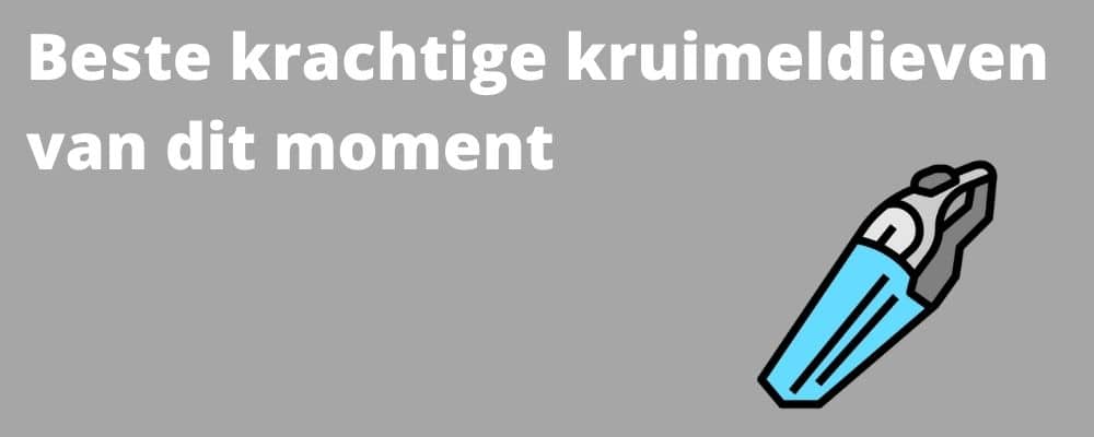 Beste krachtige kruimeldief