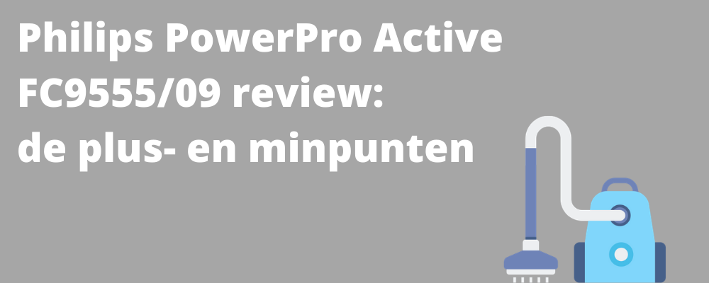 Philips PowerPro Active FC955509 review